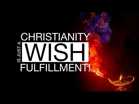 Christianity IS a wish fulfillment