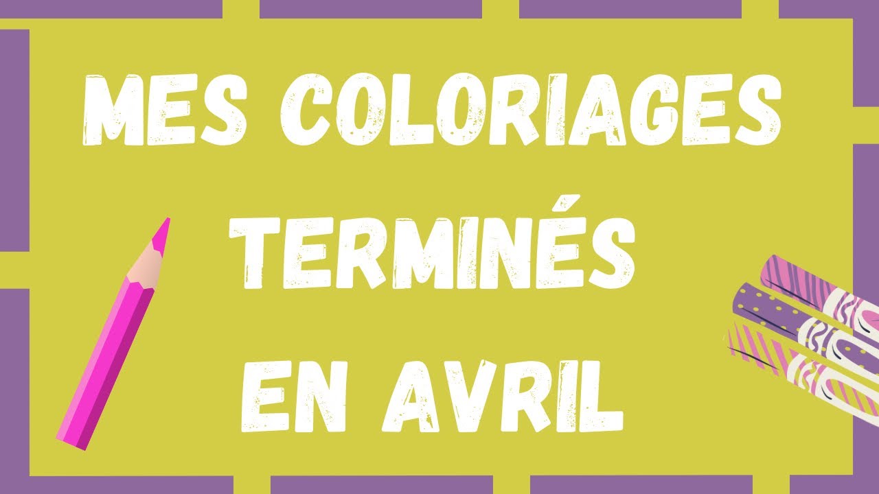 Mes Coloriages Terminés en Avril 💜👌✅