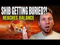 SHIBA INU - SHIB Reaches Balance! SHIB Getting Buried Right Now?! Will Change!