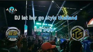 DJ LET HER GO STYLE THAILAND BY TUGU MUSIC - 69 PROJECT
