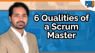 The 6 Most Important Qualities of a Scrum Master