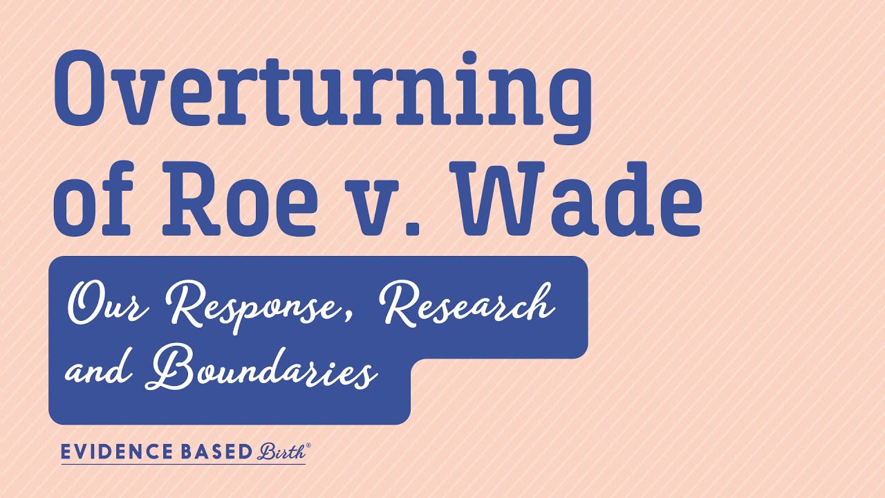Overturning of Roe v. Wade: Our Response, Research, and Boundaries