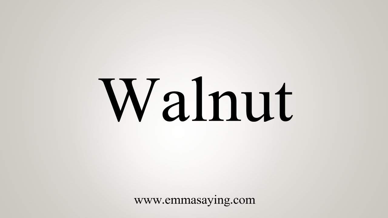 How To Say Walnut YouTube