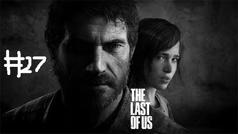 The Last of Us Normal Walkthrough Part 27: Vantage point, Sam