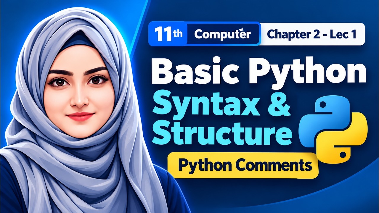 Basic Python Synatx & Structure | Python Comments  | 11th Computer - Ch 2 - Lec 1