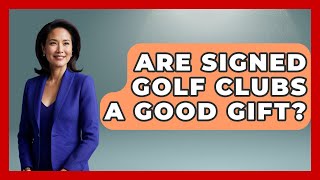 Are Signed Golf Clubs A Good Gift? - The Memorabilia Zone