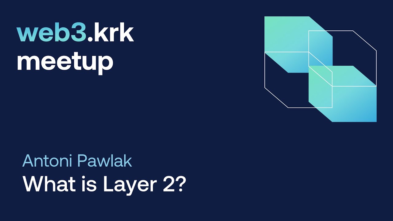 Antoni Pawlak - What is Layer 2? | web3.krk meet-up