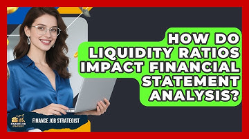 How Do Liquidity Ratios Impact Financial Statement Analysis? - Finance Job Strategist