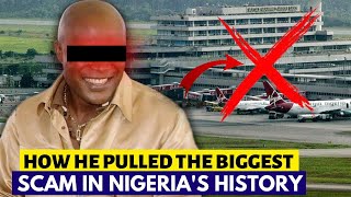 The Biggest Scam In Nigeria&#39;s History