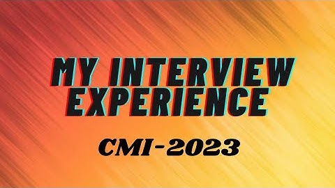 MY CMI interview Experience 2023