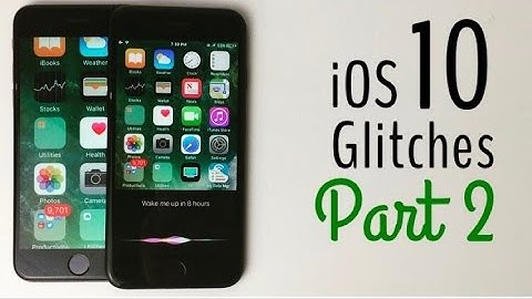 iOS 10 Glitches and Bugs - Part 2