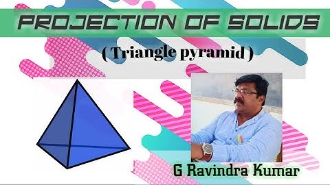 Projection of Solids ll Triangular Pyramid ll First Angle Projections ll by G Ravindra Kumar