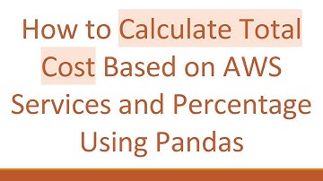 How to Calculate Total Cost Based on AWS Services and Percentage Using Pandas