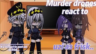 Murder Drones Reaccionan A Uzi Es Frisk...human Au..