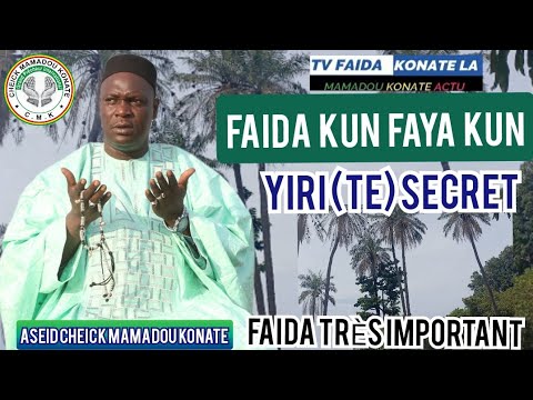 FAIDA KUN FAYA KUN SECRET YIRI (TEEE) TRÈS TRÈS IMPORTANT PAR CHEICK MAMADOU KONATE LE 04/08/2023