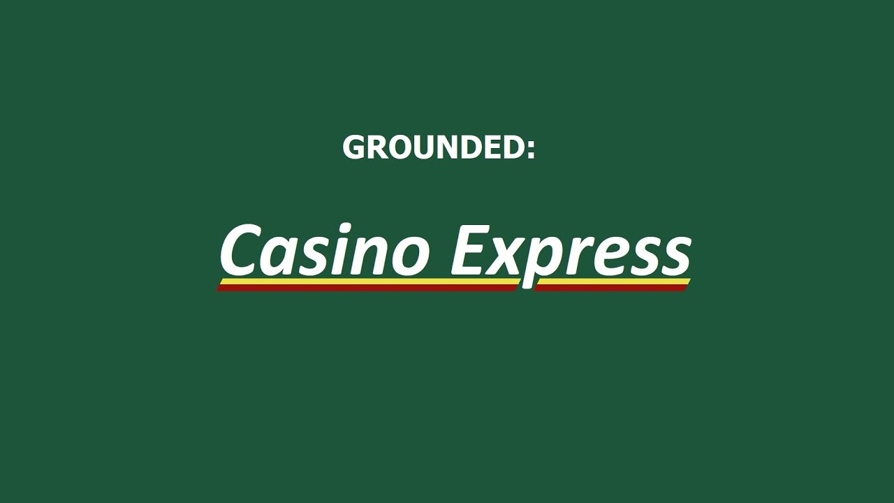 Grounded: Casino Express