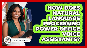 How Does Natural Language Processing Power Office Voice Assistants? - Office Supply Insider