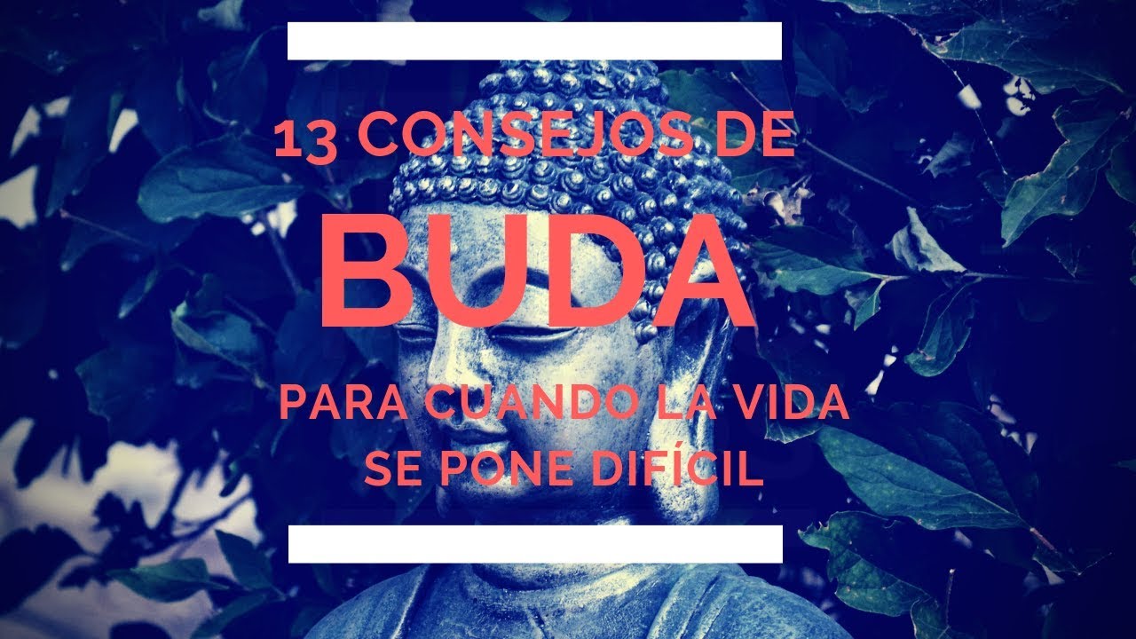 13 Consejos de Buda para cuando la Vida se pone Difícil - YouTube