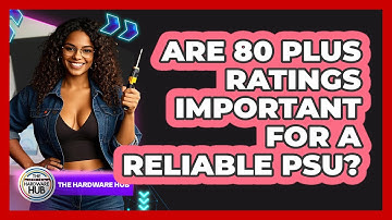 Are 80 Plus Ratings Important For A Reliable PSU? - The Hardware Hub
