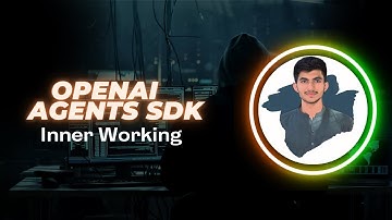 Inner working of OpenAI Agents SDK