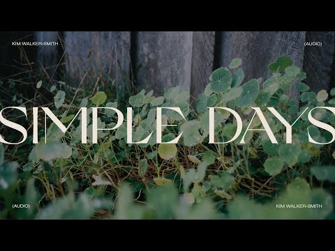 Kim Walker-Smith - Simple Days (Audio)