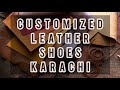 Handmade Customized Leather Shoes Maker | Karachi