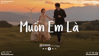 Không Còn Em Là Đời Anh Chẳng Ý Nghĩa Gì - Muốn Em Là | Nhạc Lofi Chill TikTok Nhẹ Nhàng 2025