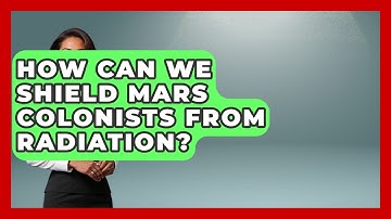 How Can We Shield Mars Colonists From Radiation? - Space Tech Insider