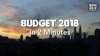 Budget 2018 In 2 Minutes