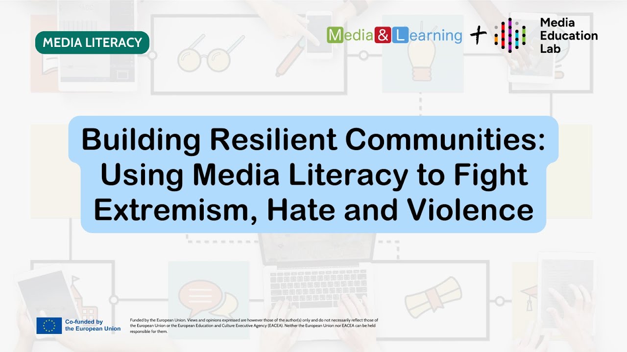 Building Resilient Communities: Using Media Literacy to Fight Extremism, Hate and Violence