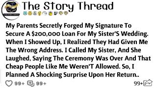 My Parents Secretly Forged My Signature To Secure A $200,000 Loan For My Sister's Wedding