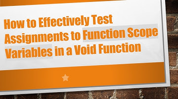 How to Effectively Test Assignments to Function Scope Variables in a Void Function