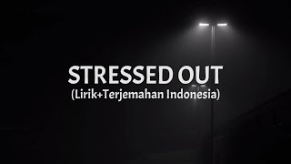 Stressed Out - Tiko (Lirik+Terjemahan Indonesia)