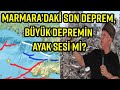 ŞENER ÜŞÜMEZSOY AÇIKLADI: MARMARA’DAKİ SON DEPREM, BEKLENEN BÜYÜK DEPREMİN AYAK SESİ Mİ?