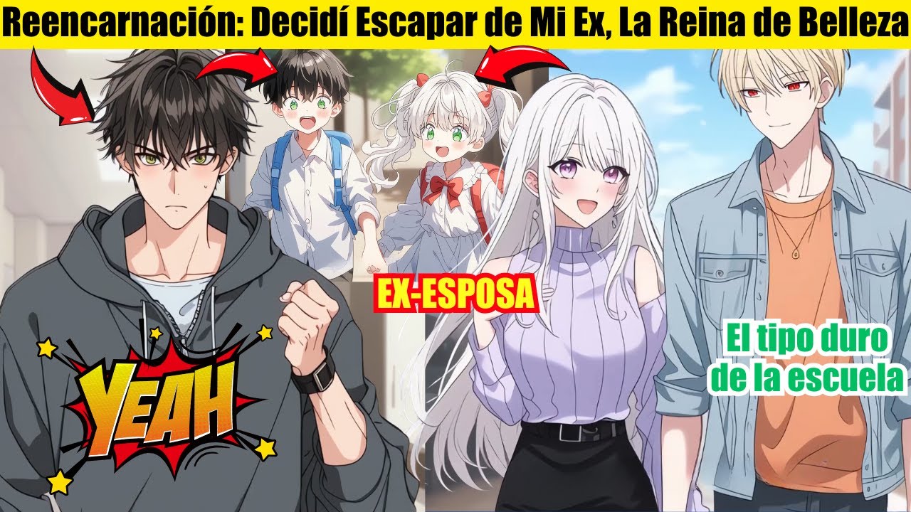🌟REENCARNACIÓN: Decidí ESCAPAR de Mi EX, La REINA de BELLEZA, EMPAREJÁNDOLA con El LÍDER ESCOLAR