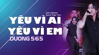 Yêu Vì Ai Yêu Vì Em (New Version) - Dương 565 | Special Stage Video | Happy Birthday Lê Khắc Bình