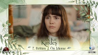 Üç Kız Kardeş 7. Bölüm 2. Ön İzleme