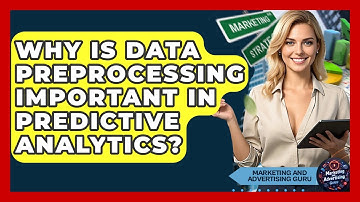 Why Is Data Preprocessing Important In Predictive Analytics? - Marketing and Advertising Guru