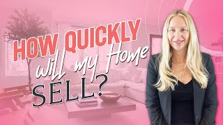 How Quickly Will My Home Sell?