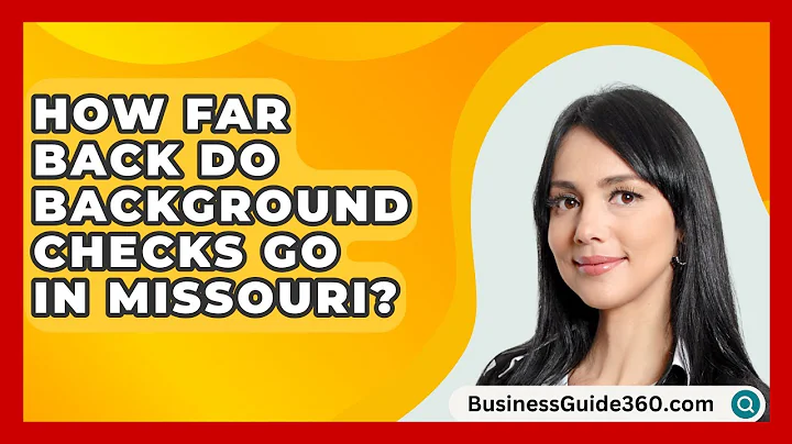 How Far Back Do Background Checks Go In Missouri? - BusinessGuide360.com
