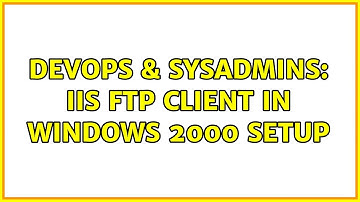 DevOps & SysAdmins: IIS FTP client in Windows 2000 setup