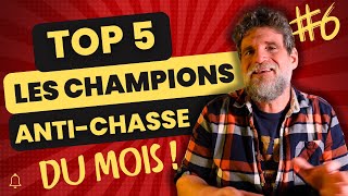 Les champions anti-chasse du mois #6