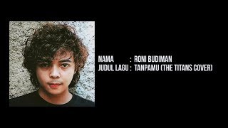Roni Budiman - Tanpamu (The TITANS Cover)