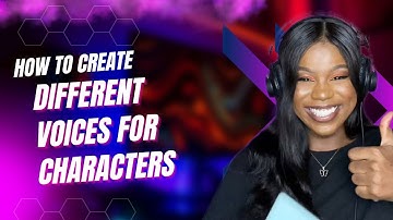 How To Create Different Voices for Characters (prt 1)