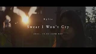 [𝐓𝐞𝐚𝐬𝐞𝐫] Kylie (카일리) - Swear I Won't Cry