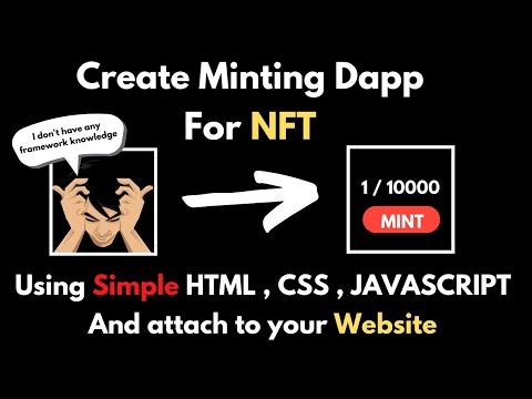 Create a NFT minting dapp using html, css, JavaScript and solidity for your nft project 2022