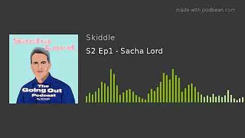The Going Out Podcast - S2 Ep1 - Sacha Lord