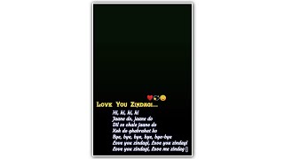 Love You Zindagi❤ Whatsapp Status Black Screen | Black Screen Whatsapp Status Full Screen #Loveyou - hdvideostatus.com