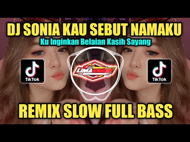 DJ SONIA KAU SEBUT NAMAKU REMIX TIKTOK VIRAL SLOW FULL BASS 2023 class=