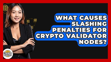 What Causes Slashing Penalties For Crypto Validator Nodes? - CryptoBasics360.com
